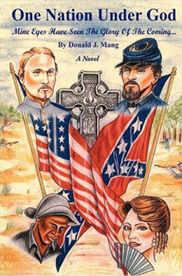 One Nation Under God: Mine Eyes Have Seen the Glory... by Donald J. Mang